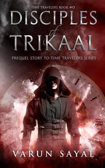 Disciples of Trikaal - Time Travelers, #0