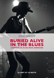 Buried Alive In The Blues - L'histoire du blues rock américain