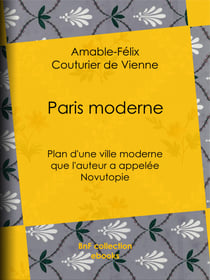 Paris moderne - Plan d'une ville moderne que l'auteur a appelée Novutopie