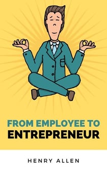 From Employee to Entrepreneur - Preparation for Success, #1