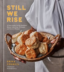 Still We Rise - A Love Letter to the Southern Biscuit with Over 70 Sweet and Savory Recipes