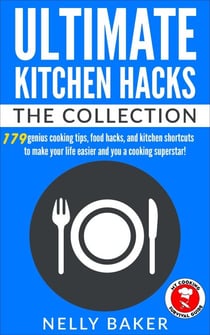 Ultimate Kitchen Hacks - The Collection - Ultimate Kitchen Hacks, #5