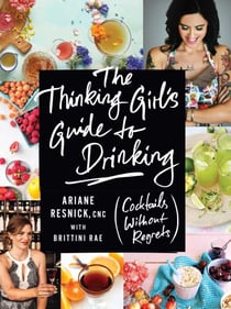 The Thinking Girl's Guide to Drinking - (Cocktails without Regrets)