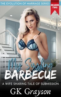 My Sizzling Barbecue: A Wife Sharing Tale of Submission - The Evolution of Marriage | Season Two, #3