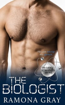 The Biologist (Sexy Scientists Series Book Two) - The Sexy Scientists Series, #2