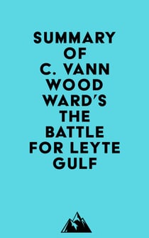 Summary of C. Vann Woodward's The Battle for Leyte Gulf