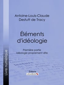 Éléments d'idéologie - Première partie - Idéologie proprement dite