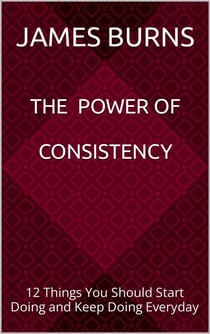 The Power Of Consistency
