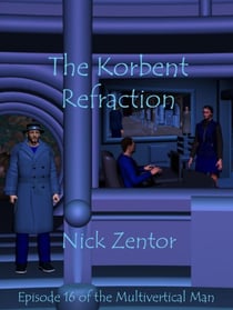 The Korbent Refraction - The Multivertical Man, #16