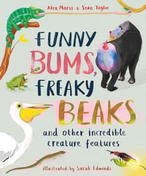 Funny Bums, Freaky Beaks - and Other Incredible Creature Features