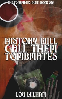 History Will Call Them Tombmates - The Tombmates Duet, #1