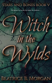 Witch in the Wylds - Stars and Bones, #5