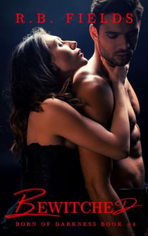 Bewitched: A Steamy Vampire Reverse Harem Paranormal Romance - Born of Darkness, #4