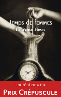 Temps de femmes - Une leçon de vie sous forme de cinq nouvelles !