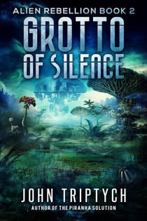 Grotto of Silence - Alien Rebellion, #2