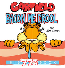 Garfield Bacon Me Drool - His 77th Book