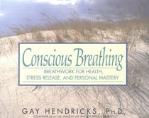 Conscious Breathing - Breathwork for Health, Stress Release, and Personal Mastery