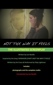 Not the Way It Feels - The Illustrated Screenplay - The Lee Neville Entertainment Screenplay Series, #1