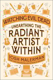 Watching Evil Dead - Unearthing the Radiant Artist Within