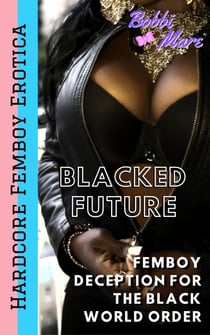 Femboy Deception for the Black World Order (Blacked Future) - Blacked Future