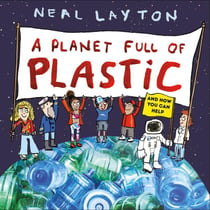 A Planet Full of Plastic - and how you can help