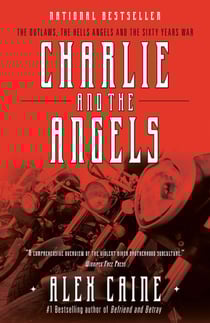Charlie and the Angels - The Outlaws, the Hells Angels and the Sixty Years War
