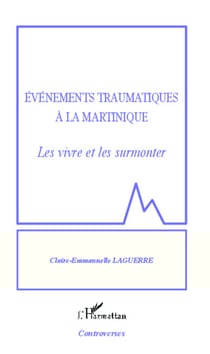 Evénements traumatiques à la Martinique - Les vivre et les surmonter