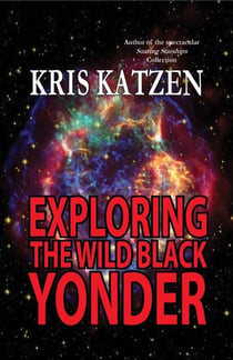 Exploring the Wild Black Yonder - Interstellar Stories, #6