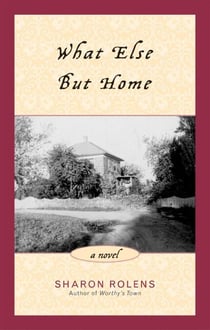 What Else But Home - A Novel