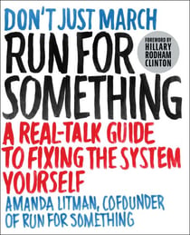 Run for Something - A Real-Talk Guide to Fixing the System Yourself