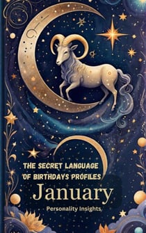 The Secret Language of Birthdays Profiles - January Personality Insights. - Birthdays Profiles, #1