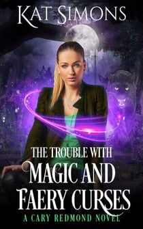 The Trouble with Magic and Faery Curses - Cary Redmond, #5