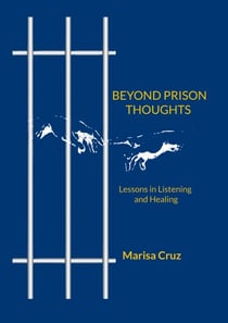 BEYOND PRISON THOUGHTS - Lessons in Listening and Healing