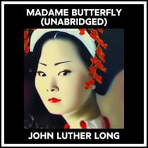 Madame Butterfly (Unabridged)