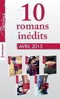 10 romans Passions inédits (n°529 à 533 - avril 2015) - Harlequin collection Passions