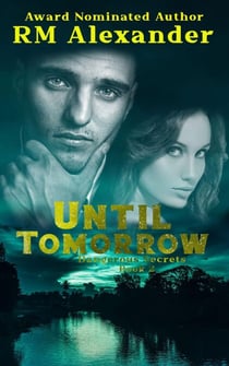 Until Tomorrow - Dangerous Secrets, #1