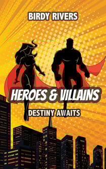 Heroes and Villains: Destiny Awaits - The Heroes and Villains Series, #2