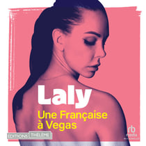 Une Française à Vegas - L'histoire secrète de Laly, de policière à artiste du strip