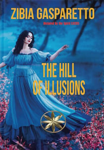 The Hill of Illusions - Zibia Gasparetto & Lucius