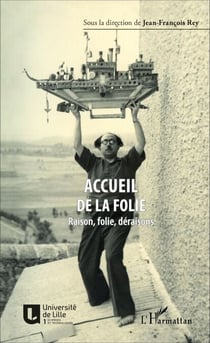 Accueil de la folie - Raison, folie, déraisons