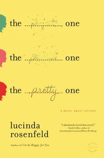The Pretty One - A Novel about Sisters