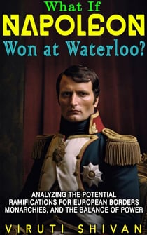 What If Napoleon Won at Waterloo - WHAT IF SERIES