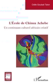 L’École de Chinua Achebe - Un continuum culturel africain créatif