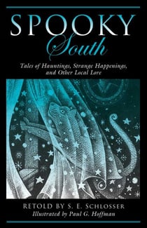 Spooky South - Tales of Hauntings, Strange Happenings, and Other Local Lore