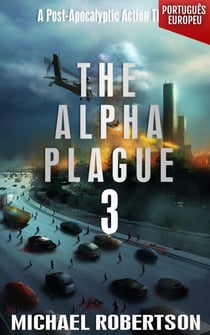 The Alpha Plague 3 (PORTUGUÊS EUROPEU) - The Alpha Plague (EDIÇÃO EM PORTUGUÊS EUROPEU) - A Série Completa, #3