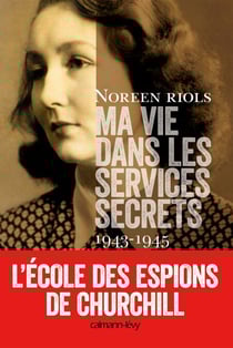 Ma vie dans les services secrets 1943-1945 - L'Ecole des espions de Churchill