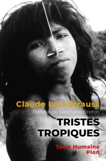 Tristes tropiques - Nouvelle édition avec une préface de Stéphane Breton, directeur de la collection " Terre Humaine