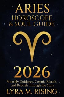 Aries Horoscope & Soul Guide for 2026: Monthly Guidance, Cosmic Rituals, and Rebirth Through the Stars - Zodiac Horoscope & Soul Guide 2026, #1