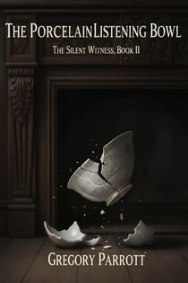 The Porcelain Listening Bowl - The Silent Witness, #2
