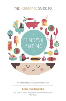 The Headspace Guide to... Mindful Eating - 10 days to finding your ideal weight
